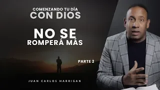 Comenzando tu día con Dios #24 - No se romperá parte 2 - Pastor Juan Carlos Harrigan