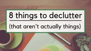 8 Things to Declutter That Aren't Physical Items | Declutter Your Life