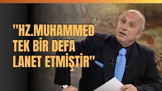 "Hz. Muhammed Tek Bir Defa Lanet Etmiştir..." Peygamberimizin  Lanetledikleri Kimlerdi?