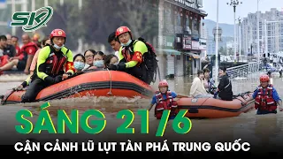 Sáng 21/6: Choáng Váng Lũ Lụt “Nhấn Chìm” Trung Quốc, Tàn Phá Nhà Cửa, Cuốn Trôi Nhiều Người | SKĐS