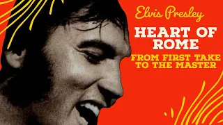 Elvis Presley - Heart Of Rome - From First Take to the Master