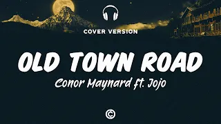 [ Lyrics Cover 🎧 ]  Conor Maynard ft. Jojo - Old Town Road ( Lil Nas X ft. Billy Ray Cyrus )