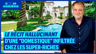 LE RÉCIT HALLUCINANT D'UNE "DOMESTIQUE" INFILTRÉE CHEZ LES SUPER-RICHES