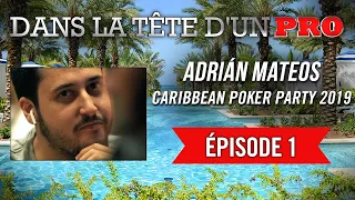 Dans la Tête d'un Pro : Adrián Mateos - Caribbean Poker Party 2019 (1)