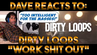 Dave's Reaction: Dirty Loops — Work Shit Out