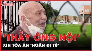 Thỉnh cầu ‘khó đỡ’ của ‘Thầy ông nội’ Lê Tùng Vân ở Tịnh thất Bồng La: Xin ‘hoãn đi tù’ | PLO