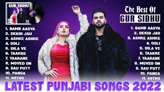 Gur Sidhu All Songs 2022 | Gur Sidhu Jukebox | Gur Sidhu Collection Hits | New Punjabi Songs 2022