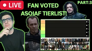 BEST ASOIAF CHARACTERS FAN VOTED TIERLIST PART 3!! ASOIAF / Game of Thrones Livestream
