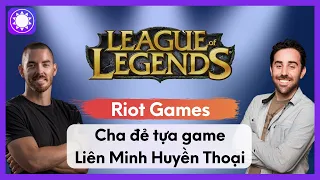 Riot Games - “Cha Đẻ” Tựa Game Liên Minh Huyền Thoại