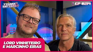 LORD VINHETEIRO E MARCINHO EIRAS  -  TICARACATICAST | EP 219