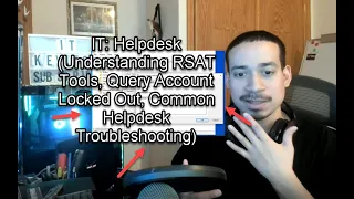 IT: Helpdesk (Understanding RSAT Tools, Query Account Locked Out, Common Helpdesk Troubleshooting)
