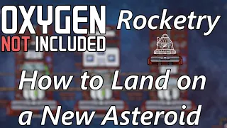 Easy Rocket Platform Set-up Guide for Landing on a New Asteroid - Oxygen Not Included