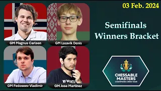 Chessable Masters 2024 | Semifinals - Winners Bracket | Magnus, Denis, Fedoseev & Martinez