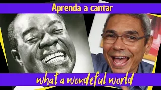 Aprenda a cantar WHAT A WONDERFUL WORLD e pratique seu inglês