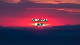 Van Zee - Perto (Prod. Nort) (Letra)