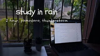 2-hour study with me in rain ⛈️ | pomodoro 2 x 50 mins | rain sounds for studying