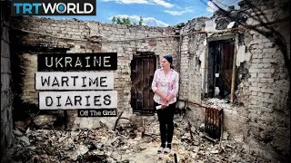 Ukraine Wartime Diaries | Off The Grid Documentary