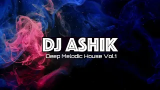 [Dj Mix] Deep Melodic House 2020 - Chill Out - Chill House Mix Vol.1 By Dj Ashik