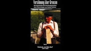 Versöhnung über Grenzen - Teil 3 - Heimat, wo bist du? 1953-2006 [deutsch]