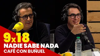 NADIE SABE NADA 9x18 | Café con Buñuel