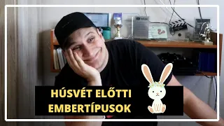 HÚSVÉT ELŐTTI EMBERTÍPUSOK