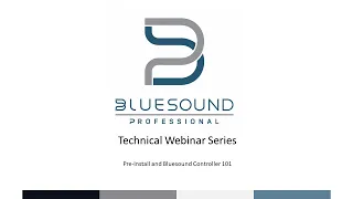 BluOS 101 - Tech Webinar Series