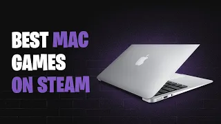 Top 10 Best Mac Games on Steam