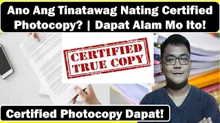 Ano Ang Tinatawag Nating Certified Photocopy? | Teacher Kevin PH