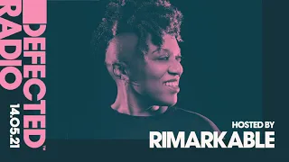 Defected Radio Show hosted by Rimarkable - 14.05.21
