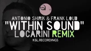Antonio Shirik & Frank Loud - Within Sound (LOCARINI REMIX)