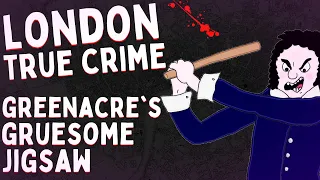 London True Crime: Greenacre's Gruesome Jigsaw