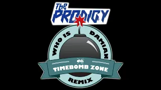 The Prodigy - Timebomb Zone (Who Is Damian Remix)