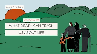 What Death Can Teach Us About Life - Letters from Esther Perel