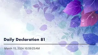 Daily Declaration 81