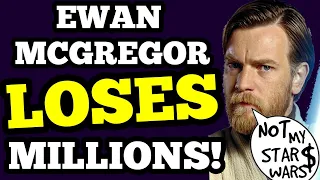 Ewan McGregor LOSES MILLIONS! HALF his Star Wars MONEY GONE! (and more)