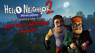Hello Neighbor 2 - NOT GETTING CAUGHT - Full Gameplay