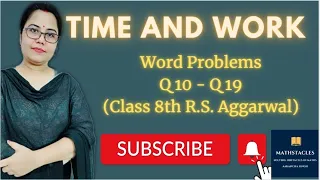 TIME AND WORK: Q10 to Q19 : RS AGARWAL: CLASS 8: MATHS