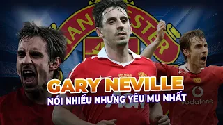 GARY NEVILLE - NÓI NHIỀU NHƯNG YÊU MU NHẤT