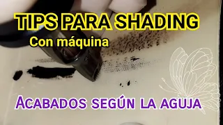 Tips de prácticas para Shading con máquina.. Agujas y acabados