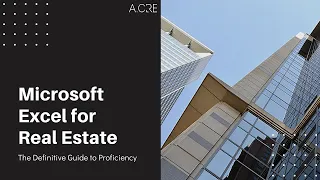 The Definitive Guide to Microsoft Excel for Real Estate by A.CRE (Updated for 2022)