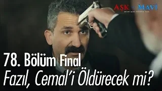 Fazıl, Cemal'i öldürecek mi? - Aşk ve Mavi 78. Bölüm