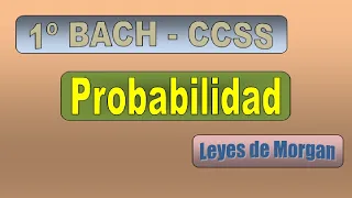 Probabilidad. Leyes de Morgan. - 1º BACH - MATES I CCSS