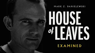 61 - Mark Z. Danielewski's House of Leaves Examined