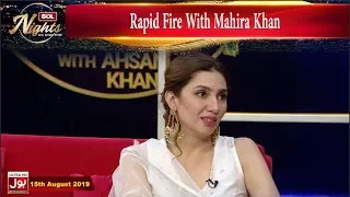 Rapid Fire With Mahira Khan   | BOL Nights With Ahsan Khan |15th August 2019