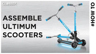 How to assemble Globber ULTIMUM  3-wheel scooters