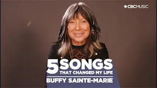 Buffy Sainte-Marie | 5 Songs That Changed My Life