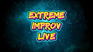 Extreme Improv XStreamed World Championship Semi Final #2 August 13th 2022