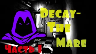 Decay-The Mare.Часть 1
