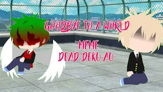 Goodbye to a world meme (dead deku au)⚠️flash warning ⚠️