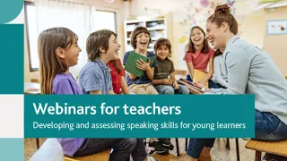 Developing and assessing speaking skills for young learners